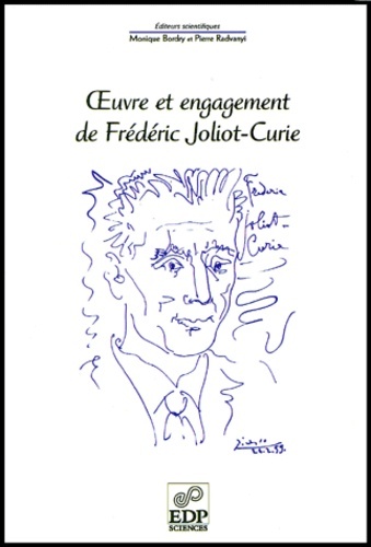 Oeuvre et engagement de Frédéric Joliot-Curie à l'occasion du centième anniversaire de sa naissance, [colloque, 9-10 octobre 200 (9782868835253-front-cover)