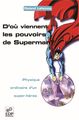 D'où viennent les pouvoirs de Superman ? - Physique ordinaire d'un super-héros, Physique ordinaire d'un super-héros (9782868836717-front-cover)