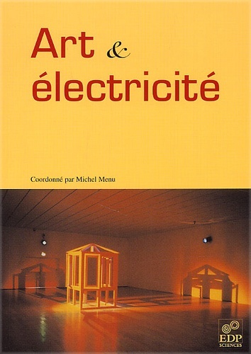 Art & électricité [actes du colloque "Art & électricité", Collège de France, 15 décembre 2000] (9782868835680-front-cover)