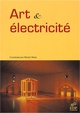 Art & électricité [actes du colloque "Art & électricité", Collège de France, 15 décembre 2000] (9782868835680-front-cover)