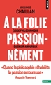 À la folie, passionnément, Éloge philosophique du désir amoureux (9791041413874-front-cover)