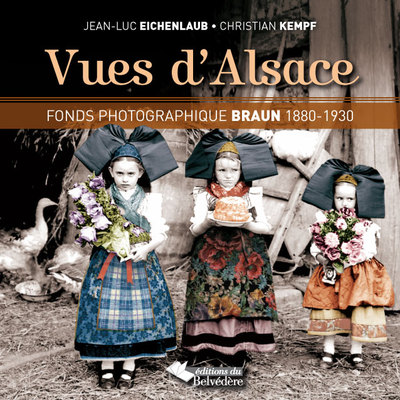 Vues d'Alsace, Fonds photographique Braun 1880 1930 (9782884192422-front-cover)