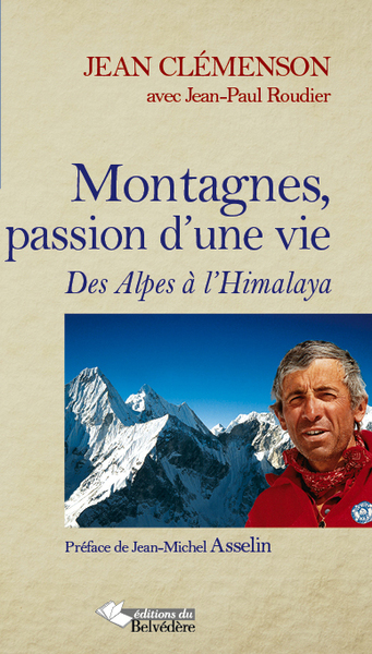 Montagnes, passion d'une vie, Des Alpes à l'Himalaya (9782884193016-front-cover)