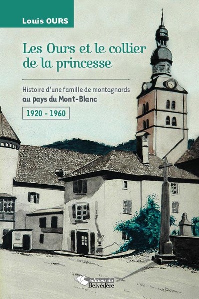 Les Ours et le collier de la princesse, Histoire d'une famille de montagnards au pays du Mont-Blanc - 1920 - 1960 (9782884192989-front-cover)