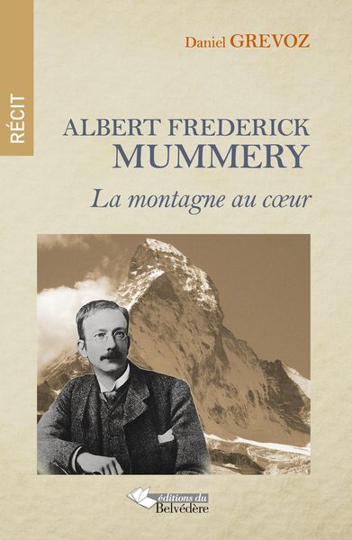 Albert Frédérick Mummery, La montagne au cur (9782884194662-front-cover)