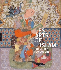 Les arts de l'Islam au musée du Louvre (Catalogue) (9782754106191-front-cover)