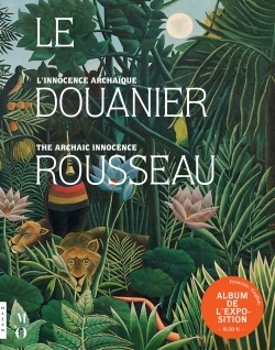 Le Douanier Rousseau. L'innocence archaïque (Album de l'exposition) (9782754108799-front-cover)