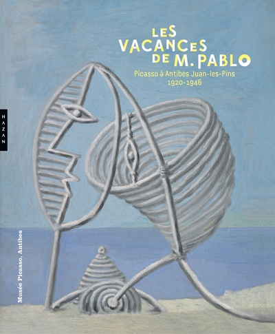 Les vacances de monsieur Pablo. Picasso à Antibes Juan-les-Pins, 1920-1946 (9782754114738-front-cover)