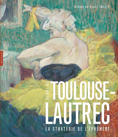 Toulouse-Lautrec  La stratégie de l'éphémère (9782754114769-front-cover)