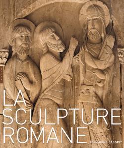 La sculpture romane (9782754103602-front-cover)