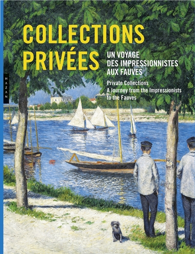 Collections privées. Un voyage des impressionnistes aux fauves. (9782754114813-front-cover)
