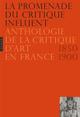La Promenade du critique influent, Anthologie de la critique d&rsquoart en France 1850-1900 (9782754104517-front-cover)