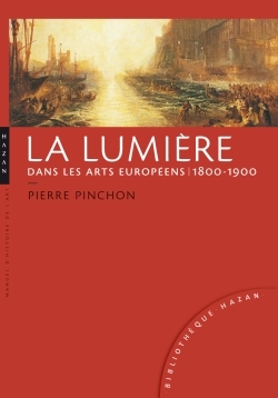 La lumière dans les arts européens 1800-1900 (9782754105682-front-cover)