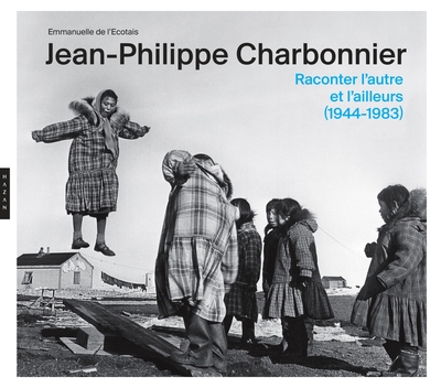 Jean-Philippe Charbonnier  Raconter l'autre et l'ailleurs (1944 - 1983) (9782754111348-front-cover)