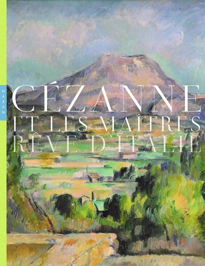 Cézanne et les maîtres rêve d'Italie (9782754111362-front-cover)