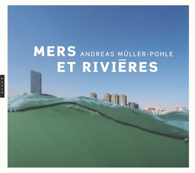 Andreas Müller-Pohle Mers et rivières (9782754112079-front-cover)