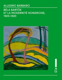 Allegro Barbaro. Béla Bartók et la modernité hongroise (1905-1920) (9782754107129-front-cover)