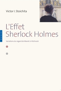 L'effet Sherlock Holmes. Variations du regard de Manet à Hitchcock (9782754107938-front-cover)