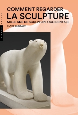 Comment regarder la sculpture. Mille ans de sculpture occidentale (9782754109826-front-cover)