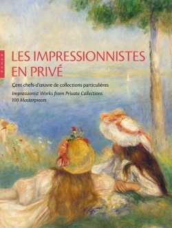 Les Impressionnistes en privé. Cent chefs-d'oeuvre de collections particulières (9782754107389-front-cover)