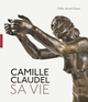 Camille Claudel. Sa vie. Nouvelle édition (9782754116237-front-cover)
