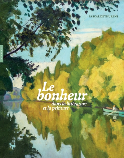 Le bonheur dans la littérature et la peinture (9782754111539-front-cover)