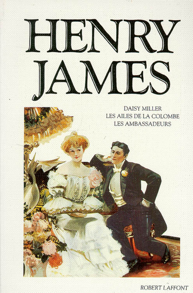 Henry James - Daisy Miller, les ailes de la colombe, les Ambassadeurs (9782221502716-front-cover)