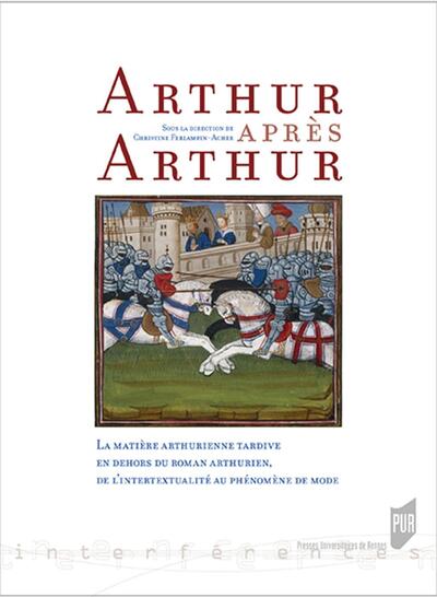 Arthur après Arthur, La matière arthurienne tardive en dehors du roman arthurien (1270-1530) (9782753552685-front-cover)