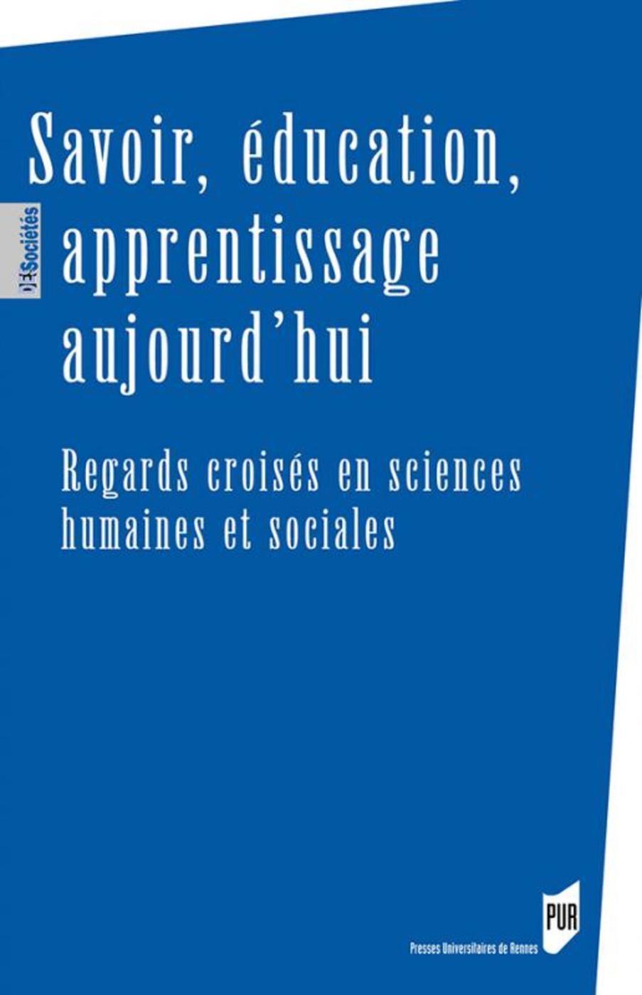 Savoir, éducation, apprentissage aujourd'hui, Regards croisés en sciences humaines et sociales (9782753577428-front-cover)