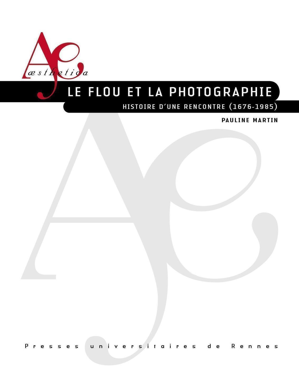 Le flou et la photographie, Histoire d'une rencontre (1676-1985) (9782753592087-front-cover)