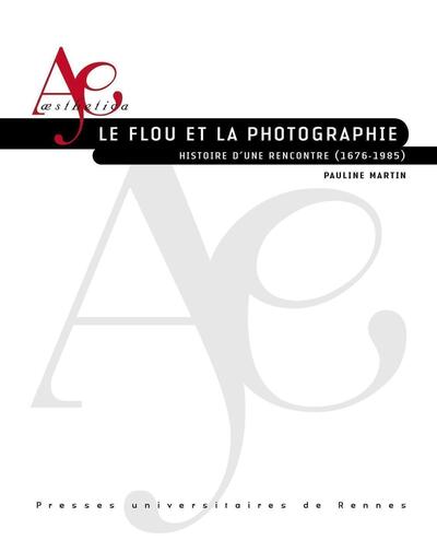 Le flou et la photographie, Histoire d'une rencontre (1676-1985) (9782753592087-front-cover)