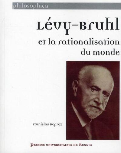 LEVY BRUHL ET LA RATIONALISATION DU MONDE (9782753512061-front-cover)