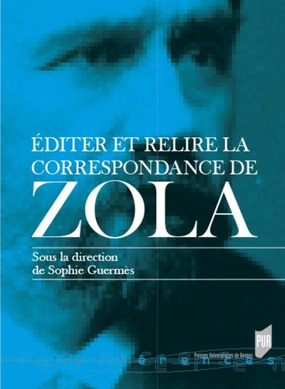 Éditer et relire la correspondance de Zola (9782753575660-front-cover)