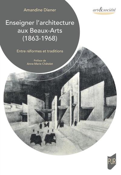 Enseigner l'architecture aux Beaux-Arts (1863-1968), Entre réformes et traditions (9782753582729-front-cover)
