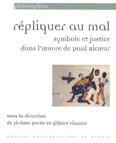 REPLIQUER AU MAL SYMBOLE ET JUSTICE. AUTOUR DE PAUL RICOEUR (9782753502420-front-cover)