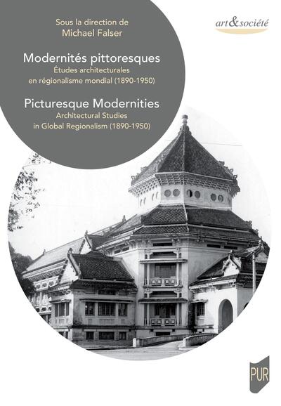 Modernités pittoresques. Picturesque Modernities, Études architecturales en régionalisme mondial (1890-1950) (9782753593534-front-cover)