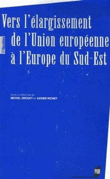 VERS L ELARGISSEMENT DE L UNION EUROPEENNE A L EUROPE DU SUD-EST (9782753503571-front-cover)