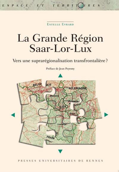La Grande Région Saar-Lor-Lux, Vers une suprarégionalisation transfrontalière? (9782753565210-front-cover)
