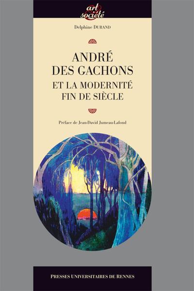 ANDRE DES GACHONS ET LA MODERNITE FIN DE SIECLE (9782753534568-front-cover)