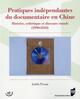 PRATIQUES INDEPENDANTES DU DOCUMENTAIRE EN CHINE (9782753536876-front-cover)