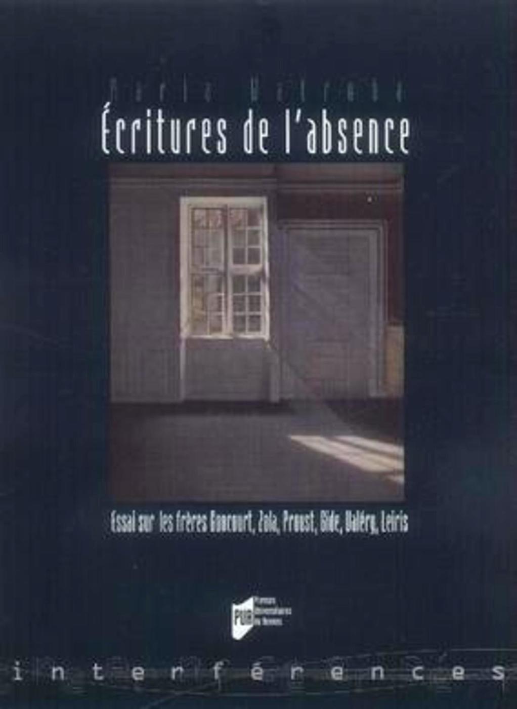 ECRITURES DE L ABSENCE. ESSAI SUR LES FRERES GONCOURT ZOLA PROUST GIDE VALERY LE (9782753503847-front-cover)