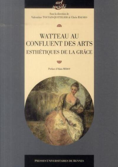 WATTEAU AU CONFLUENT DES ARTS ESTHETIQUES DE LA GRACE (9782753533639-front-cover)