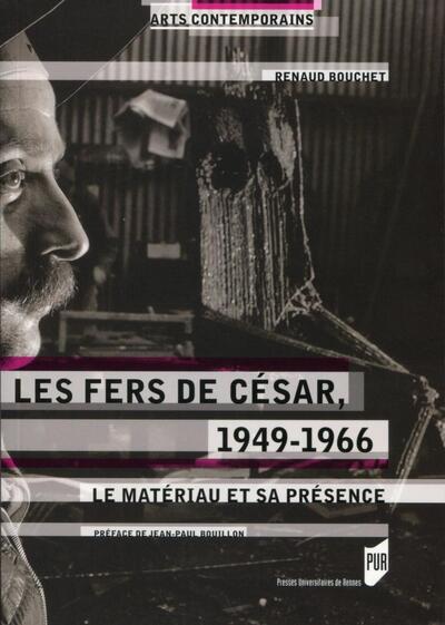 Les fers de César, 1949-1966, Le matériau et sa présence. (9782753550223-front-cover)