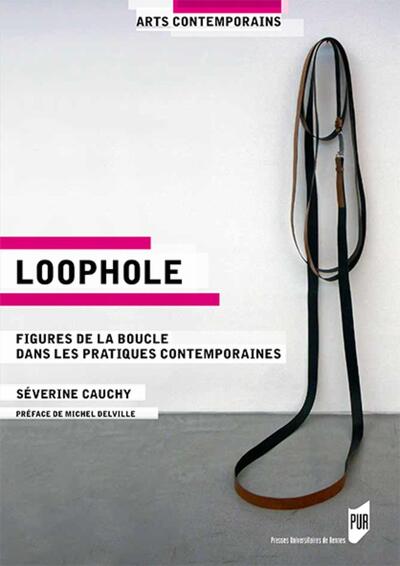 Loophole, Figures de la boucle dans les pratiques contemporaines (9782753578371-front-cover)