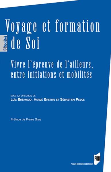 Voyage et formation de Soi, Vivre l'épreuve de l'ailleurs, entre initiations et mobilités (9782753579149-front-cover)