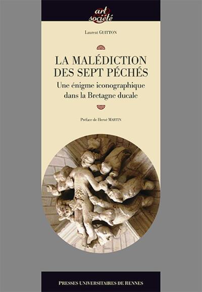 La malédiction des sept péchés, Une énigme iconographique dans la Bretagne ducale. Préface d'Hervé Martin (9782753550155-front-cover)