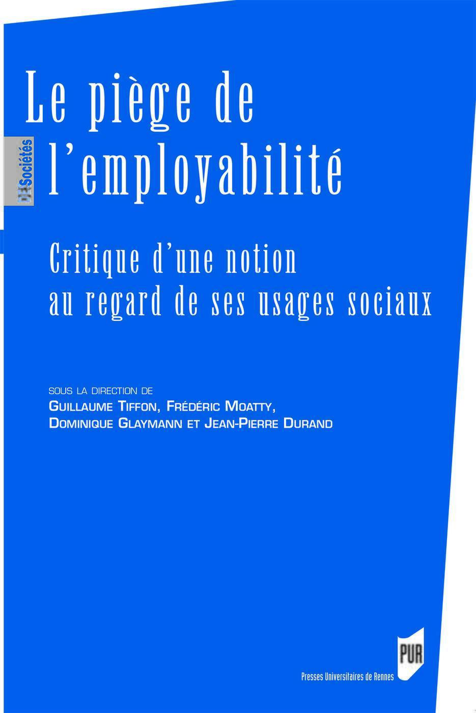 Le piège de l'employabilité, Critique d'une notion au regard de ses usages sociaux (9782753554740-front-cover)