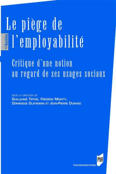 Le piège de l'employabilité, Critique d'une notion au regard de ses usages sociaux (9782753554740-front-cover)