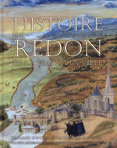 Histoire de Redon de l'abbaye à la ville, [actes du colloque tenu à Redon, 18-19 octobre 2013] (9782753535077-front-cover)