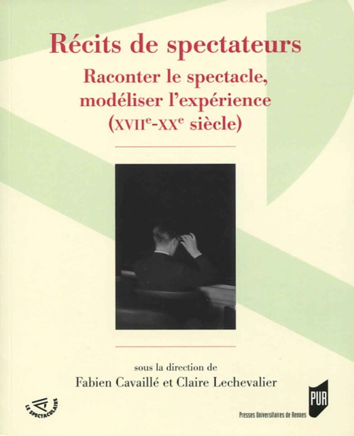 Récits de spectateurs, Raconter le spectacle, modéliser l'expérience (XVIIe-XXe siècle) (9782753559097-front-cover)